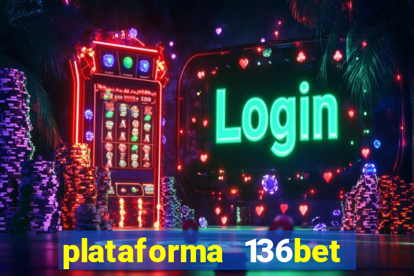 plataforma 136bet paga mesmo